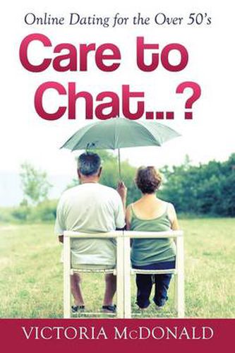 Cover image for Care to Chat? . . .: Online Dating for the Over 50's