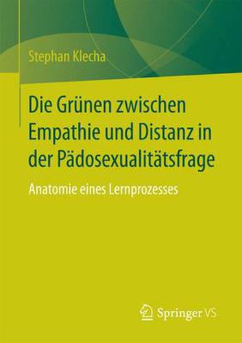 Cover image for Die Grunen Zwischen Empathie Und Distanz in Der Padosexualitatsfrage: Anatomie Eines Lernprozesses