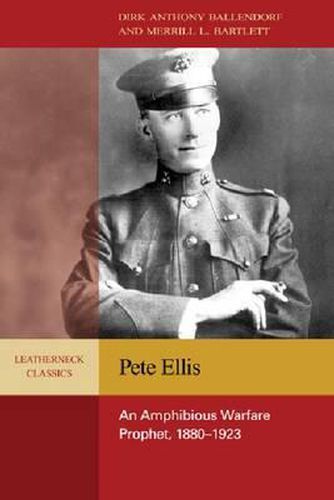 Pete Ellis: An Amphibious Warfare Prophet, 1880-1923