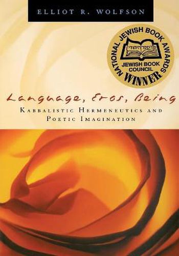 Language, Eros, Being: Kabbalistic Hermeneutics and Poetic Imagination