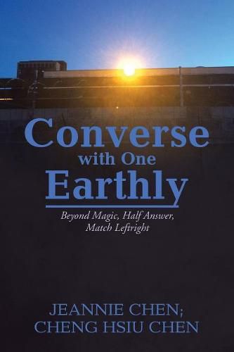 Cover image for Converse with One Earthly: Beyond Magic, Half Answer, Match Leftright