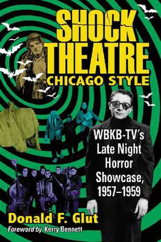 Cover image for Shock Theatre, Chicago Style: WBKB-TV's Late Night Horror Showcase, 1957-1958