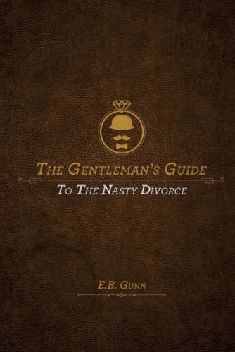 Cover image for The Gentleman's Guide to the Nasty Divorce