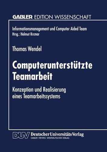 Cover image for Computerunterstutzte Teamarbeit: Konzeption Und Realisierung Eines Teamarbeitssystems