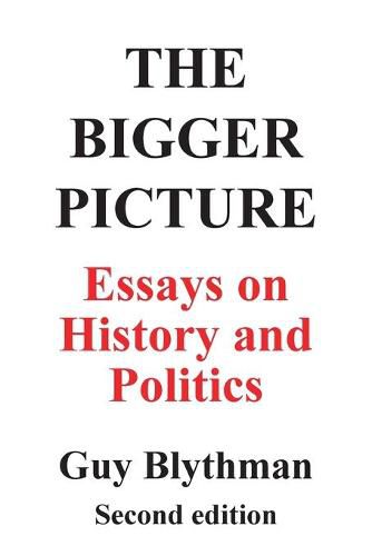 Cover image for The Bigger Picture: Essays on History and Politics (Second Edition)