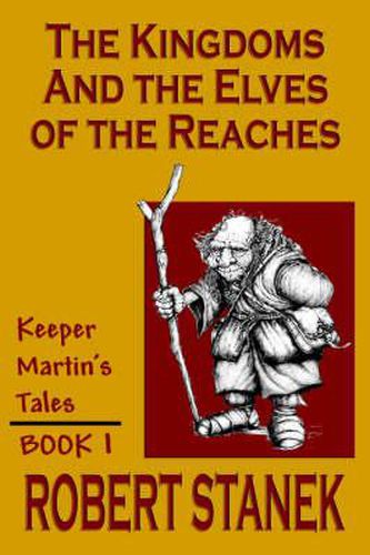 The Kingdoms & the Elves of the Reaches (Keeper Martin's Tales, Book 1)