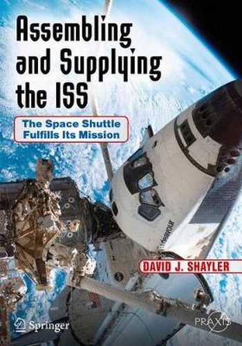 Assembling and Supplying the ISS: The Space Shuttle Fulfills Its Mission