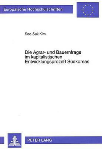 Die Agrar- Und Bauernfrage Im Kapitalistischen Entwicklungsprozess Suedkoreas