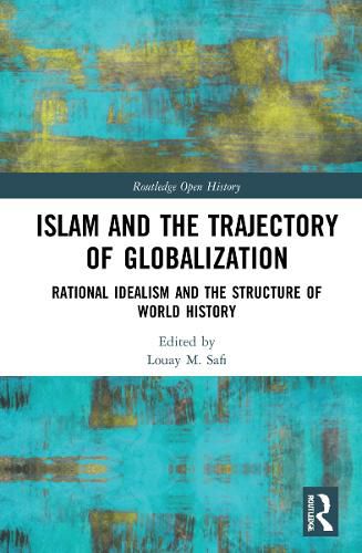 Cover image for Islam and the Trajectory of Globalization: Rational Idealism and the Structure of World History