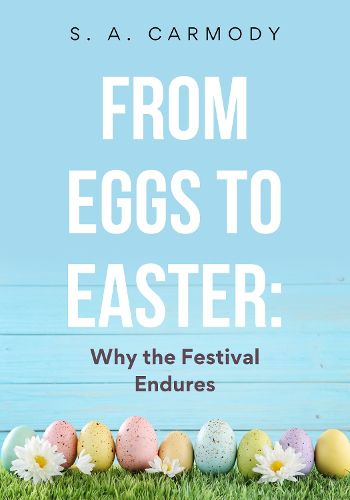 Cover image for From Eggs to Easter: Why the Festival Endured