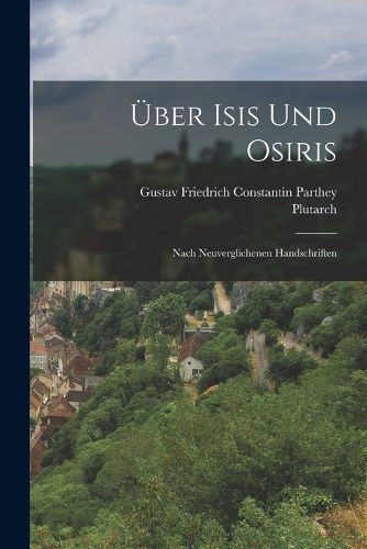 Cover image for UEber Isis Und Osiris; Nach Neuverglichenen Handschriften