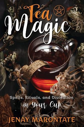 Cover image for Tea Magic: Spells, Rituals, and Divination in Your Cup