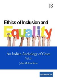 Cover image for Ethics of Inclusion and Equality, Vol. 3: An Indian Anthology of Cases