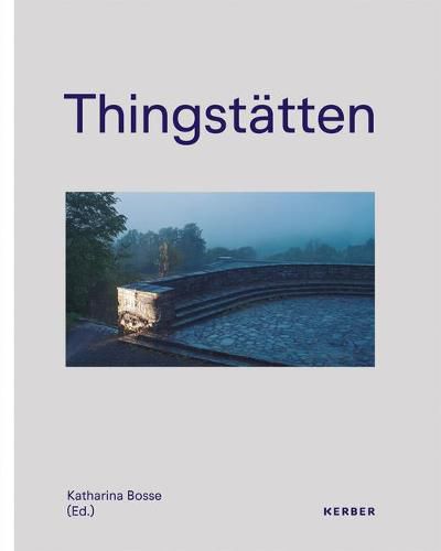 Cover image for Thingstatten: The Relevance of the Past for the Present