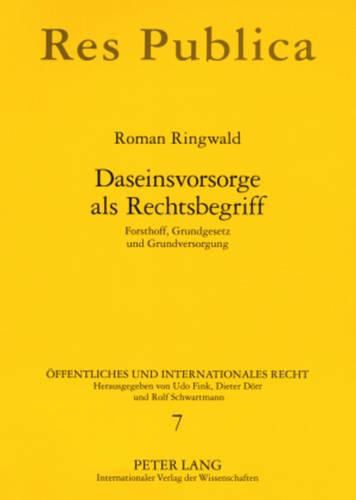 Daseinsvorsorge ALS Rechtsbegriff: Forsthoff, Grundgesetz Und Grundversorgung