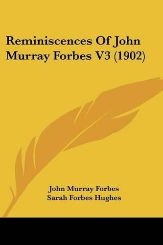 Cover image for Reminiscences of John Murray Forbes V3 (1902)