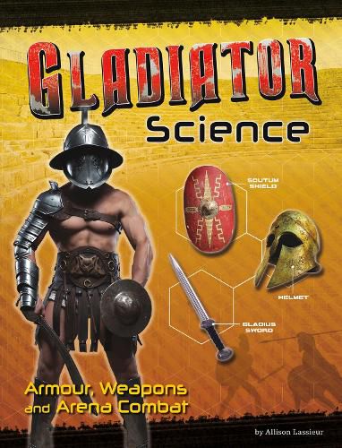 Cover image for Gladiator Science: Armour, Weapons and Arena Combat