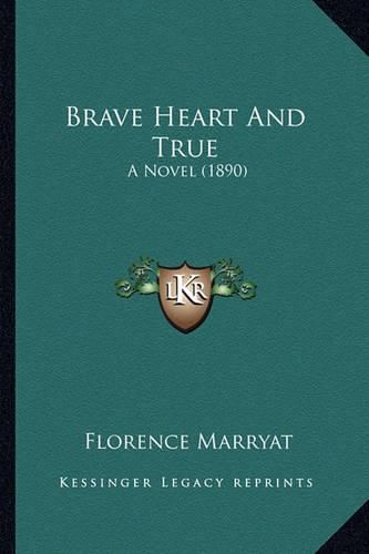 Cover image for Brave Heart and True: A Novel (1890)