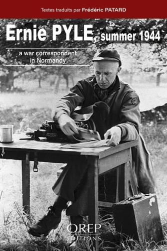 Cover image for Ernie Pyle Summer 1944: A War Correspondent in Normandy
