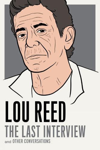 Cover image for Lou Reed: The Last Interview: and Other Conversations