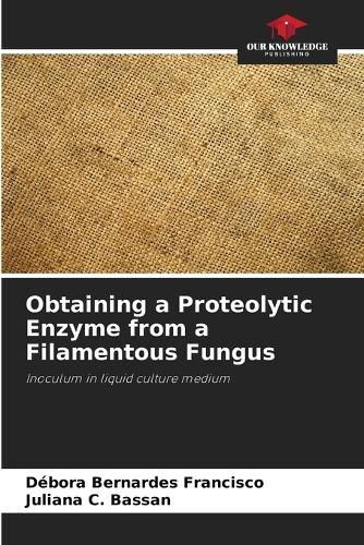 Obtaining a Proteolytic Enzyme from a Filamentous Fungus