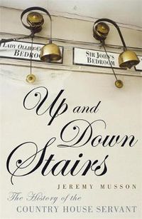 Cover image for Up and Down Stairs: The History of the Country House Servant
