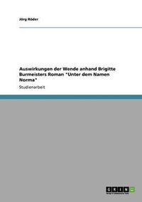 Cover image for Auswirkungen Der Wende Anhand Brigitte Burmeisters Roman Unter Dem Namen Norma