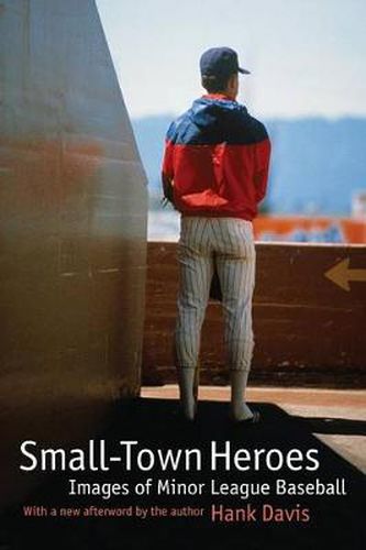 Cover image for Small-Town Heroes: Images of Minor League Baseball