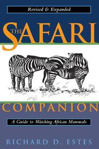 Cover image for The Safari Companion: A Guide to Watching African Mammals Including Hoofed Mammals, Carnivores, and Primates