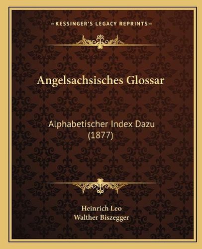 Cover image for Angelsachsisches Glossar: Alphabetischer Index Dazu (1877)