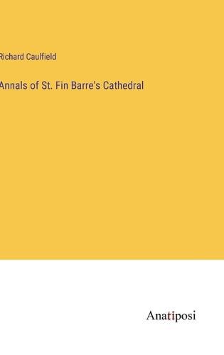 Cover image for Annals of St. Fin Barre's Cathedral