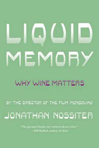 Cover image for Liquid Memory: Why Wine Matters