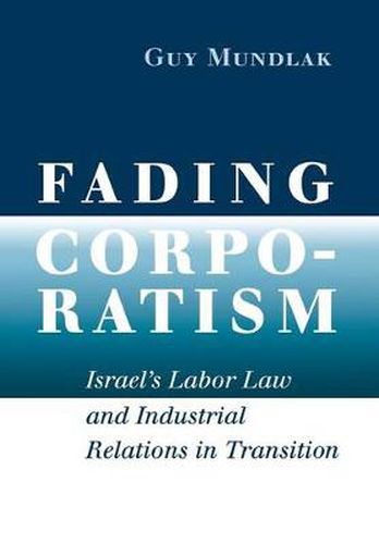 Cover image for Fading Corporatism: Israel's Labor Law and Industrial Relations in Transition