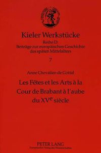 Cover image for Les Fetes Et Les Arts a la Cour de Brabant A L'Aube Du Xve Siecle