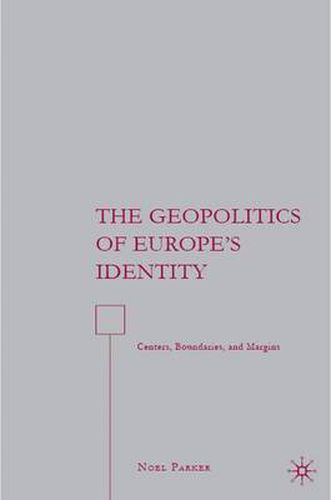 Cover image for The Geopolitics of Europe's Identity: Centers, Boundaries, and Margins