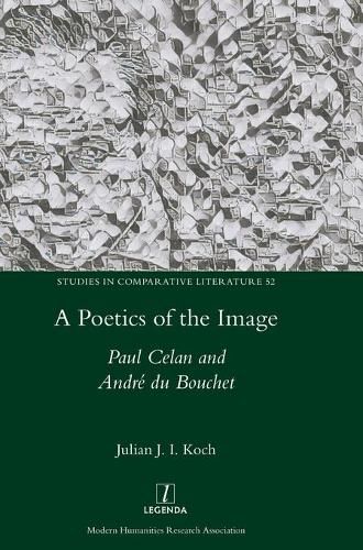 A Poetics of the Image: Paul Celan and Andre du Bouchet
