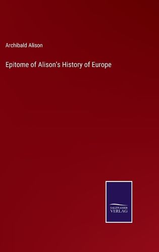 Cover image for Epitome of Alison's History of Europe