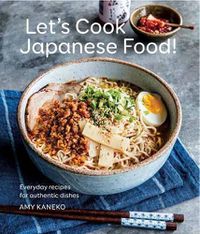 Cover image for Let's Cook Japanese Food!: Everyday Recipes for Authentic Dishes