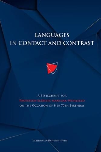 Cover image for Languages in Contact and Contrast - A Festschrift for Professor Elzbieta Manczak-Wohlfeld on the Occasion of Her 70th Birthday