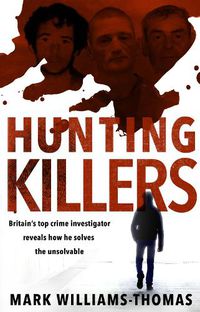 Cover image for Hunting Killers: Britain's top crime investigator reveals how he solves the unsolvable
