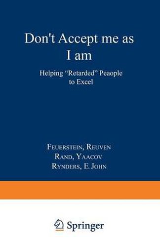 Cover image for Don't Accept Me as I am: Helping  Retarded  People to Excel