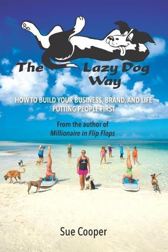 Cover image for The Lazy Dog Way: How to Build Your Business, Brand, and Life Putting People First