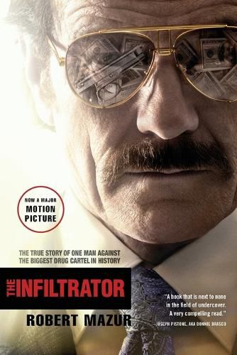 Cover image for The Infiltrator: The True Story of One Man Against the Biggest Drug Cartel in History