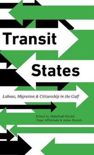 Cover image for Transit States: Labour, Migration and Citizenship in the Gulf