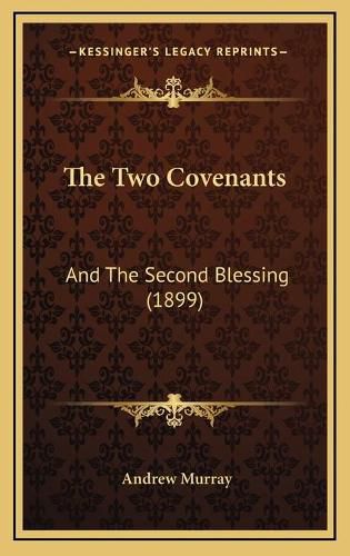 Cover image for The Two Covenants: And the Second Blessing (1899)
