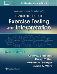 Cover image for Wasserman & Whipp's Principles of Exercise Testing and Interpretation: Including Pathophysiology and Clinical Applications