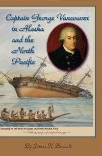 Cover image for Captain George Vancouver in Alaska and the North Pacific