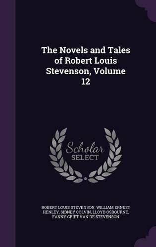 Cover image for The Novels and Tales of Robert Louis Stevenson, Volume 12