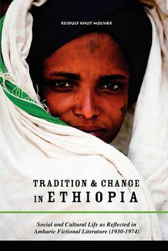 Cover image for Tradition & Change in Ethiopia: Social and Cultural Life as Reflected in Amharic Fictional Literature (1930-1974)