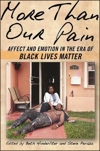 Cover image for More Than Our Pain: Affect and Emotion in the Era of Black Lives Matter